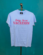 Load image into Gallery viewer, Sorry I'm On Vacation Short Sleeve T-Shirt